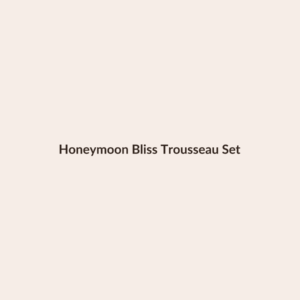 Honeymoon Bliss Trousseau Set